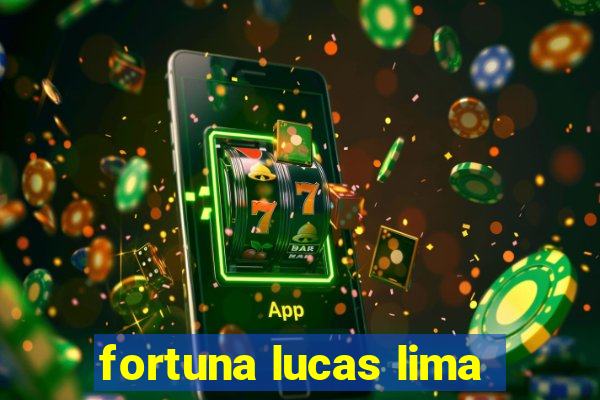 fortuna lucas lima